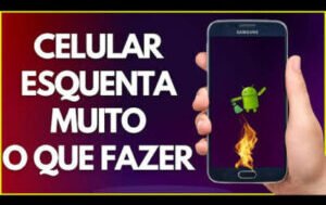 Seu celular esquenta demais?